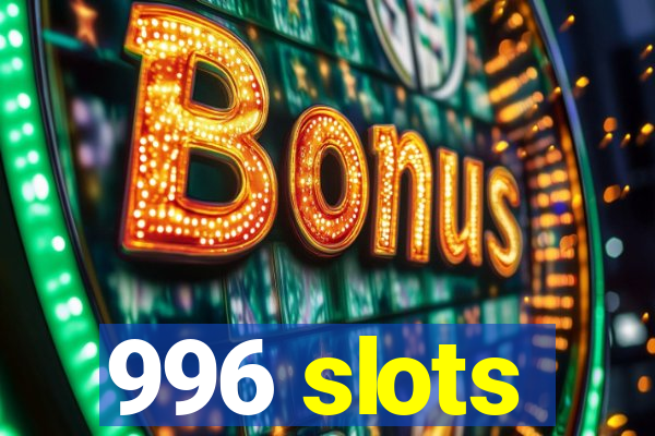 996 slots